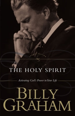 The Holy Spirit: Activating God's Power in Your Life by Graham, Billy