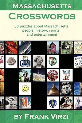 Massachusetts Crosswords: 60 Puzzles About Massachusetts People, History, Sports, And Entertainment Paperback Createspace Independent Publishing Platform