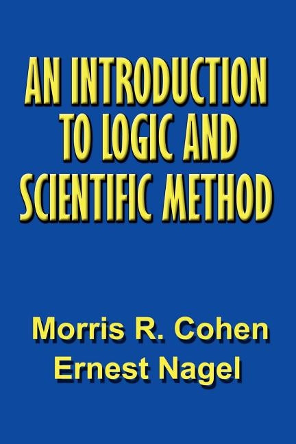 An Introduction to Logic and Scientific Method by Cohen, Morris R.