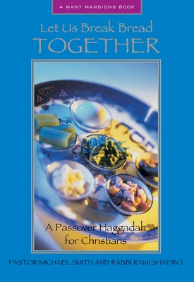 Let Us Break Bread Together: A Passover Haggadah for Christians Paperback Paraclete Press (MA)