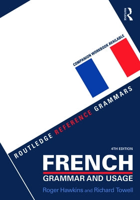 French Grammar and Usage by Hawkins, Roger