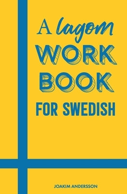 A Lagom Workbook for Swedish by Andersson, Joakim