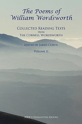 The Poems of William Wordsworth: Collected Reading Texts from the Cornell Wordsworth, II by Wordsworth, William