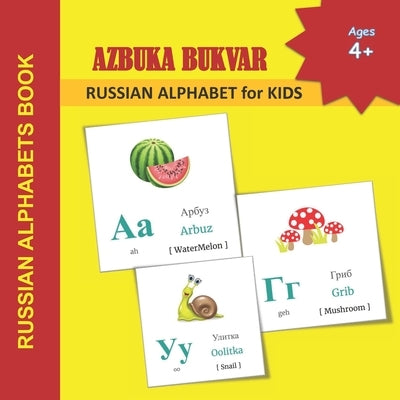 AZBUKA BUKVAR - RUSSIAN ALPHABET for KIDS: RUSSIAN ALPHABETS BOOK Russian language learning books for Kids Alphabets Color Picture Book with English T Paperback Independently Published