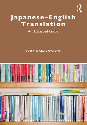 Japanese-English Translation: An Advanced Guide by Wakabayashi, Judy