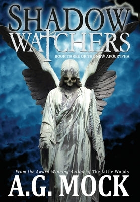 Shadow Watchers: Book Three of the New Apocrypha by Mock, A. G.