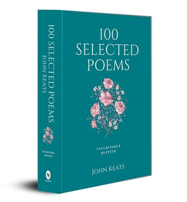 100 Selected Poems: John Keats by Keats, John