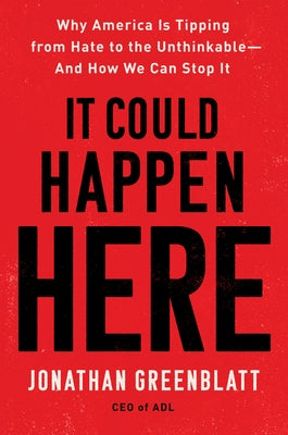 It Could Happen Here: Why America Is Tipping from Hate to the Unthinkable-And How We Can Stop It Paperback Mariner Books