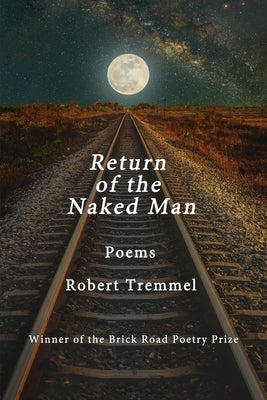 Return of the Naked Man Paperback Brick Road Poetry Press, Inc.