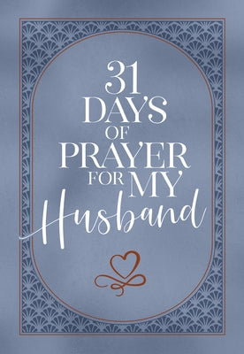 31 Days of Prayer for My Husband by The Great Commandment Network