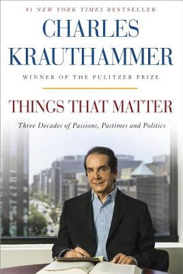 Things That Matter: Three Decades of Passions, Pastimes and Politics Crown Forum