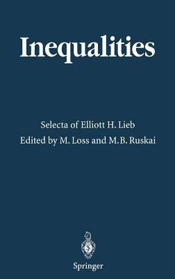 Inequalities: Selecta of Elliott H. Lieb by Lieb, Elliott H.