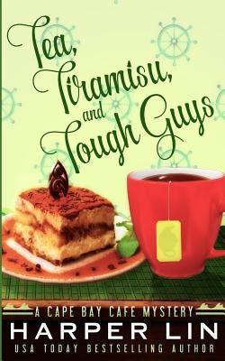 Tea, Tiramisu, and Tough Guys Paperback Harper Lin Books