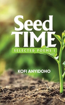 SeedTime: Selected Poems I Paperback Dakpabli & Associates