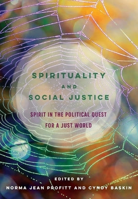 Spirituality and Social Justice: Spirit in the Political Quest for a Just World Paperback Canadian Scholars' Press Inc.