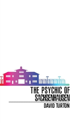 The Psychic of Sachsenhausen by Turton, David