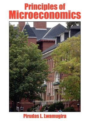 Principles of Microeconomics by Lwamugira, Pirudas L.