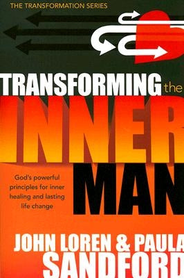 Transforming the Inner Man: God's Powerful Principles for Inner Healing and Lasting Life Change Paperback Charisma House