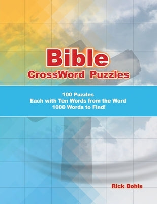Bible CrossWord Puzzles: 100 Puzzles Each with Ten Words from the Word 1000 Words to Find! Paperback Trilogy Christian Publishing