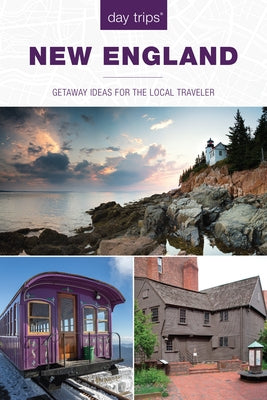 Day Trips(r) New England: Getaway Ideas for the Local Traveler Globe Pequot Press
