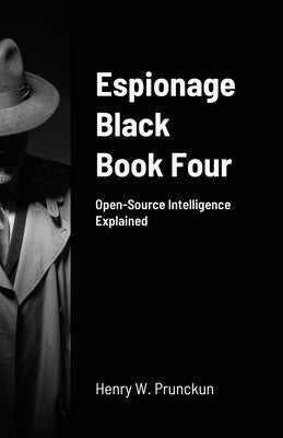 Espionage Black Book Four: Open-Source Intelligence Explained Paperback Bibliologica Press