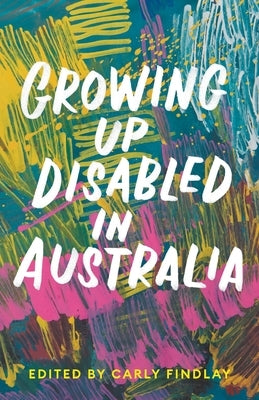 Growing Up Disabled in Australia by Findlay, Carly