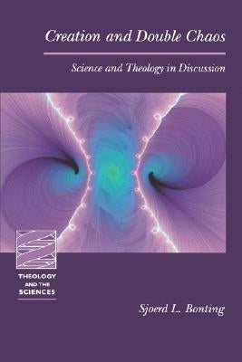 Creation and Double Chaos: Science and Theology in Discussion Paperback Fortress Press