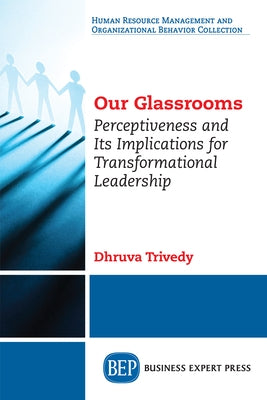 Our Glassrooms: Perceptiveness and Its Implications for Transformational Leadership Paperback Business Expert Press