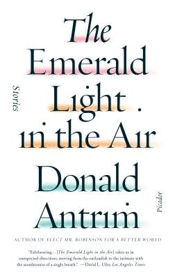 The Emerald Light in the Air: Stories Paperback Picador USA