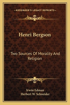 Henri Bergson: Two Sources Of Morality And Religion Paperback Kessinger Publishing