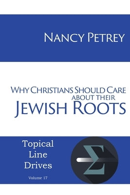 Why Christians Should Care about Their Jewish Roots Paperback Energion Publications