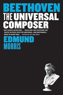 Beethoven: The Universal Composer by Morris, Edmund