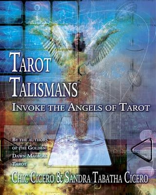 Tarot Talismans: Invoke the Angels of the Tarot by Cicero, Sandra Tabatha