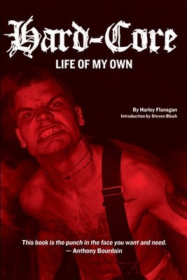 Hard-Core: Life of My Own by Flanagan, Harley