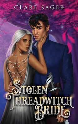 Stolen Threadwitch Bride by Sager, Clare