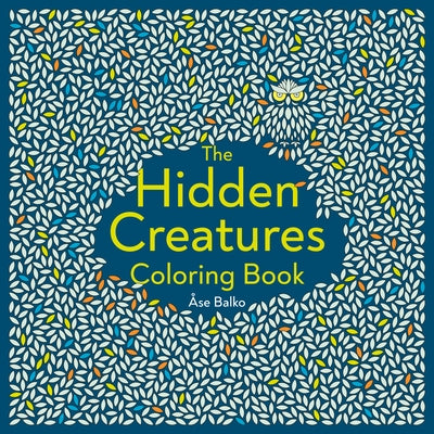 The Hidden Creatures Coloring Book by Åse Balko