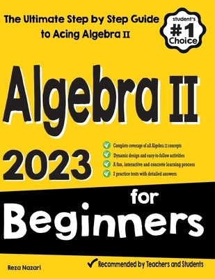 Algebra II for Beginners: The Ultimate Step by Step Guide to Acing Algebra II Paperback Effortless Math Education