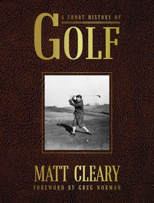 A Short History of Golf by Cleary, Matt