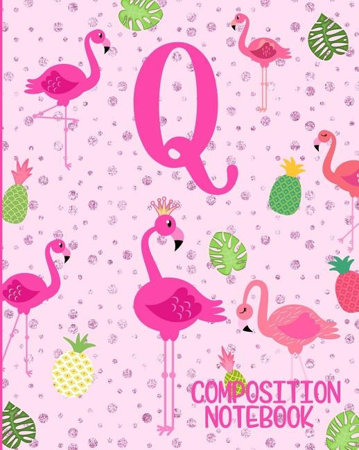 Composition Notebook Q: Pink Flamingo Initial Q Composition Wide Ruled Notebook by Journals, Flamingo