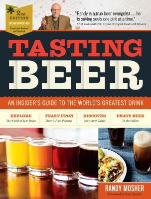 Tasting Beer, 2nd Edition: An Insider's Guide to the World's Greatest Drink Paperback Storey Publishing