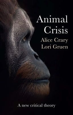 Animal Crisis: A New Critical Theory Paperback Polity Press
