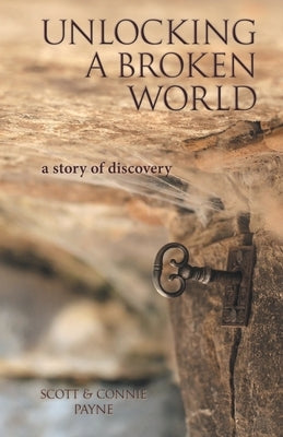 Unlocking a Broken World: A Story of Discovery WestBow Press