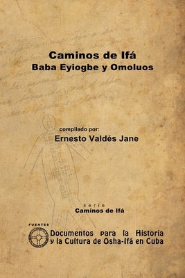 Caminos de Ifá. Eyiogbe y Omolúos by Valdés Jane, Ernesto