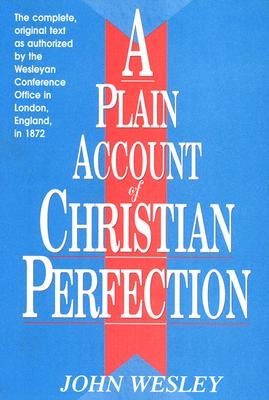 A Plain Account of Christian Perfection Paperback Beacon Hill Press of Kansas City