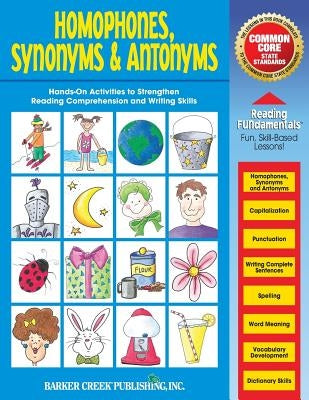 Reading Fundamentals - Homophones, Synonyms & Antonyms: Learn about Homophones, Synonyms & Antonyms and How to Use Them to Strengthen Reading Comprehe Paperback Createspace Independent Publishing Platform