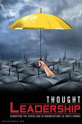 Thought Leadership: Disrupting the Status Quo in Organizations to Ignite Change Paperback Itsmycareer, Inc.