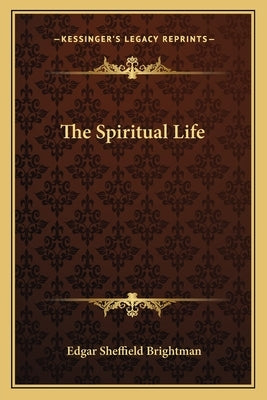The Spiritual Life Paperback Kessinger Publishing