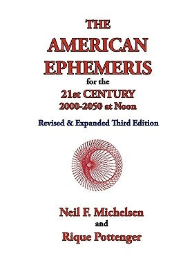 The American Ephemeris for the 21st Century, 2000-2050 at Noon by Michelsen, Neil F.