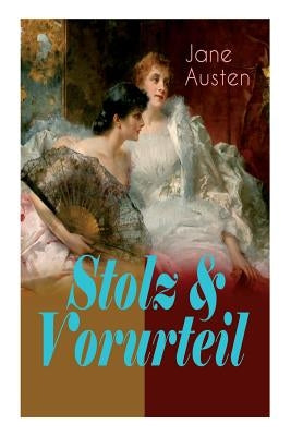 Stolz & Vorurteil: Der beliebteste Liebesroman der Weltliteratur by Austen, Jane