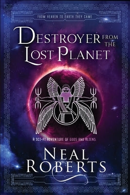 Destroyer from the Lost Planet: A Sci-Fi Adventure of Gods and Aliens Paperback Neal R. Platt